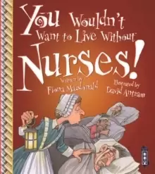 Image of You Wouldn't Want To Live Without Nurses!