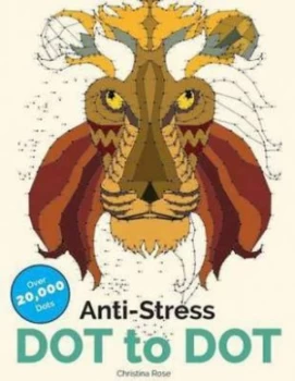 Image of Anti-Stress Dot to Dot Relaxing and Inspi by Christina Rose Paperback