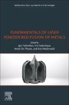 Image of Fundamentals of Laser Powder Bed Fusion of Metals by Igor Yadroitsev