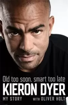 Image of Old too soon smart too late by Kieron Dyer