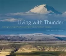 Image of Living with Thunder : Exploring the Geologic Past, Present, and Future of the Pacific Northwest