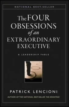 Image of The Four Obsessions of an Extraordinary Executive by Patrick M. Lencioni Hardback