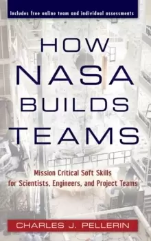Image of How NASA Builds Teams : Mission Critical Soft Skills for Scientists, Engineers, and Project Teams