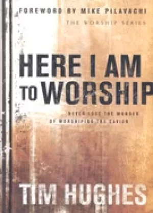 Image of here i am to worship never lose the wonder of worshiping the savior hughes