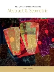 Image of Art Quilts International: Abstract and Geometric