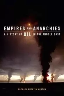 Image of Empires and Anarchies : A History of Oil in the Middle East