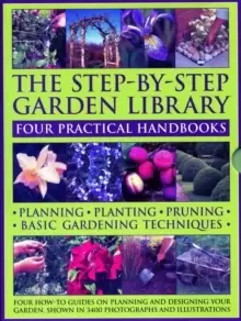 Image of The Step-by-Step Garden Library: Four Practical Handbooks
