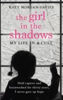 Image of The Girl in the Shadows : My Life in a Cult