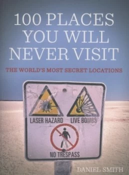 Image of 100 Places You Will Never Visit by Daniel Smith Paperback