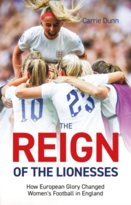 Image of Reign of the Lionesses : How European Glory Changed Womens Football in England Paperback / softback