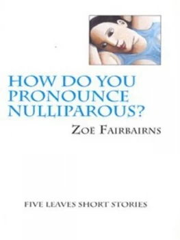 Image of How Do You Pronounce Nulliparous by Zo Fairbairns Paperback