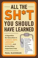 Image of all the sht you should have learned a digestible re education in science m