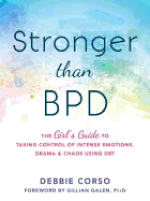 Image of stronger than bpd the girls guide to taking control of intense emotions dr