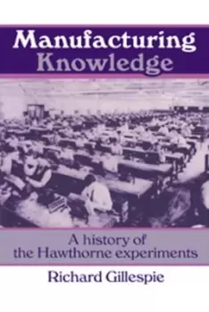 Image of Manufacturing knowledge by Richard Gillespie
