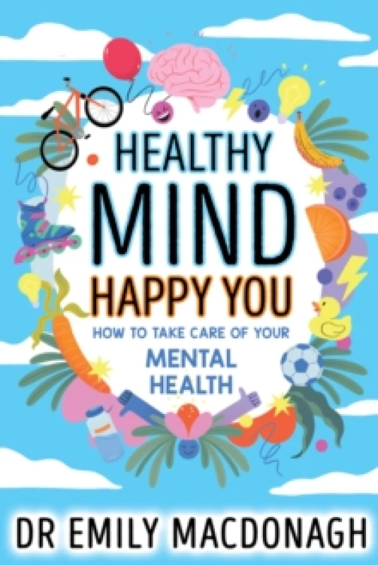 Image of Healthy Mind, Happy You: How to Take Care of Your Mental Health Paperback / softback