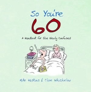 Image of So Youre 60 by Mike Haskins Hardback