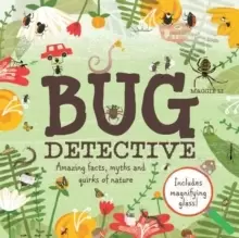 Image of Bug Detective : Amazing facts, myths and quirks of nature