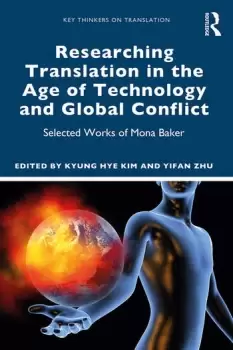 Image of Researching Translation in the Age of Technology and Global ConflictSelected Works of Mona Baker