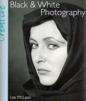 Image of Creative Black and White Photography by Les Mclean Paperback
