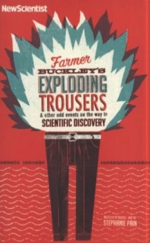 Image of Farmer Buckleys Exploding Trousers and Other Odd Events on the Way to Scientific Discovery by Stephanie Pain Paperback