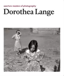 Image of Dorothea Lange : Aperture Masters of Photography