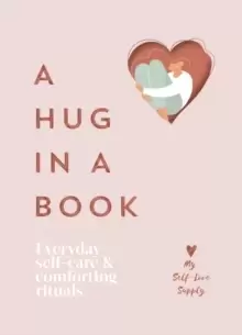 Image of A Hug in a Book : Everyday Self-Care and Comforting Rituals