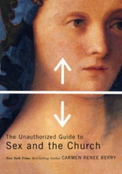 Image of The Unauthorized Guide to Sex and the Church by Carmen Renee Berry Book