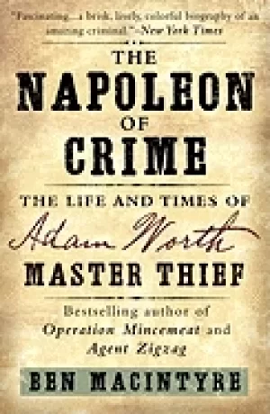 Image of napoleon of crime the life and times of adam worth