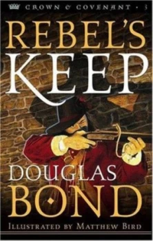Image of Rebels Keep by Douglas Bond and Matthew Bird Book