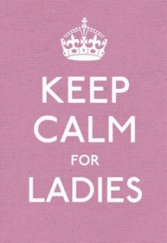 Image of Keep Calm for Ladies Hardback