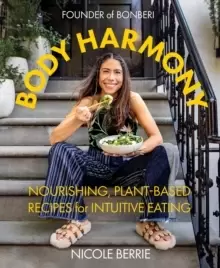 Image of Body Harmony: Nourishing, Plant-Based Recipes for Intuitive Eating