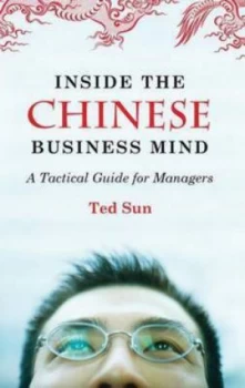 Image of Inside the Chinese Business Mind by Ted Sun Hardback