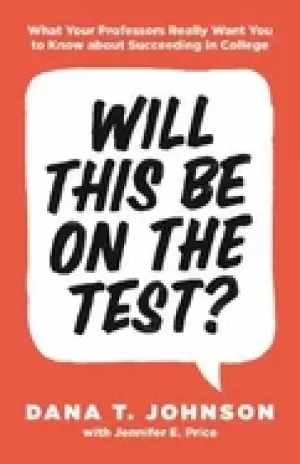 Image of will this be on the test what your professors really want you to know about