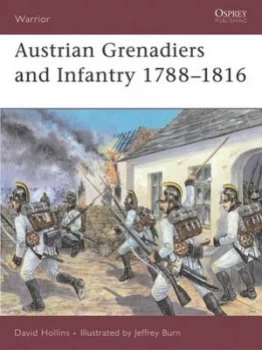 Image of Austrian Grenadiers and Infantry 1788-1816 by David Hollins Paperback
