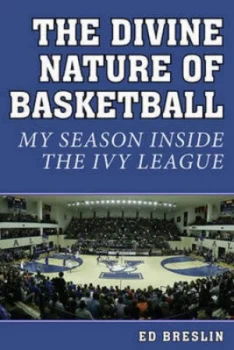 Image of The Divine Nature of Basketball by Ed Breslin Hardback