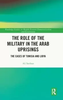 Image of The Role of the Military in the Arab Uprisings : The Cases of Tunisia and Libya