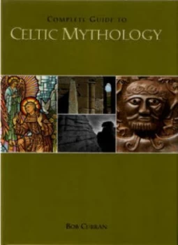 Image of Complete Guide to Celtic Mythology by Bob Curran Hardback
