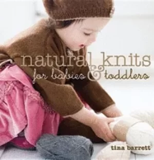 Image of natural knits for babies and toddlers 12 cute projects to make
