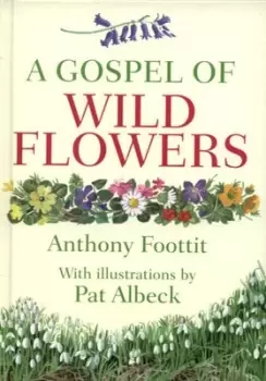 Image of A gospel of wild flowers by Anthony Foottit