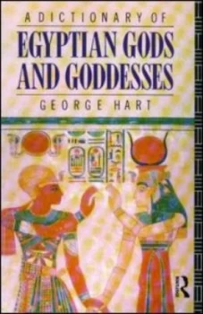 Image of A Dictionary of Egyptian Gods and Goddesses by George Hart Paperback