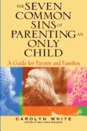 Image of seven common sins of parenting an only child a guide for parents and famili