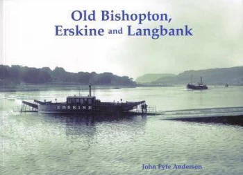 Image of Old Bishopton Erskine and Langbank by John Fyfe Anderson Paperback