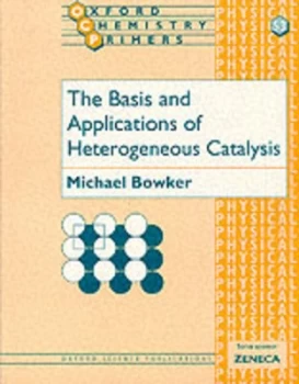Image of The Basis and Applications of Heterogeneous Catalysis by Michael Bowker Paperback