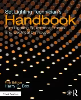 Image of Set Lighting Technicians HandbookFilm Lighting Equipment Practice and Electrical Distribution