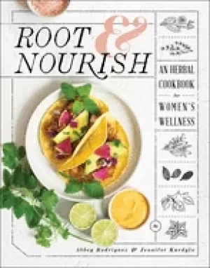 Image of root and nourish an herbal cookbook for womens wellness