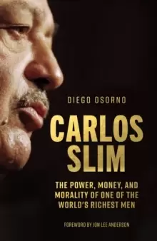 Image of Carlos Slim : The Power, Money, and Morality of One of the World's Richest Men