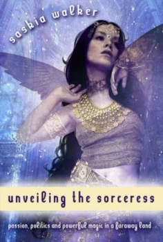 Image of Unveiling the Sorceress by Saskia Walker Book