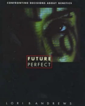 Image of Future Perfect by Lori Andrews Hardback