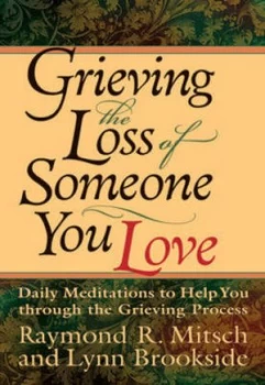 Image of Grieving the Loss of Someone You Love by Ray Mitsch and Lynn Brookside Book