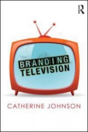 Image of Branding television by Catherine Johnson
